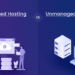 Managed vs Unmanaged Server Hosting Explained: Understanding the Differences